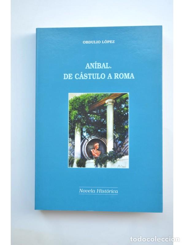 Libros: An&iacute;bal, de C&aacute;stulo a Roma - L&Oacute;PEZ, Obdulio - Foto 1