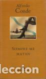 Libros: Siempre me matan - Conde, Alfredo - Foto 1