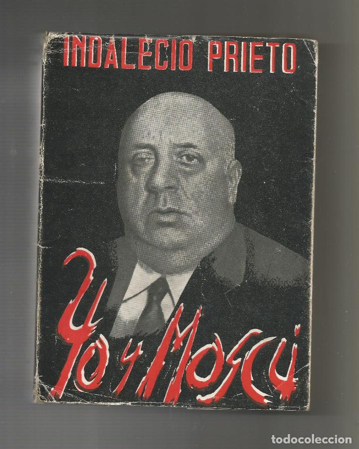 Libros: Yo y Mosc&uacute;. - PRIETO, Indalecio: - Foto 1