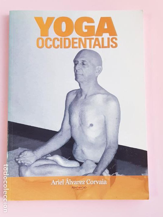 Libri di seconda mano: LIBRO-YOGA OCCIDENTALIS-ARIEL ALVAREZ CORVAIA-COMO NUEVO-COLECCIONISTAS