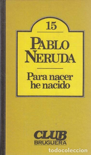 Libros: PARA NACER HE NACIDO - NERUDA, PABLO - Foto 1