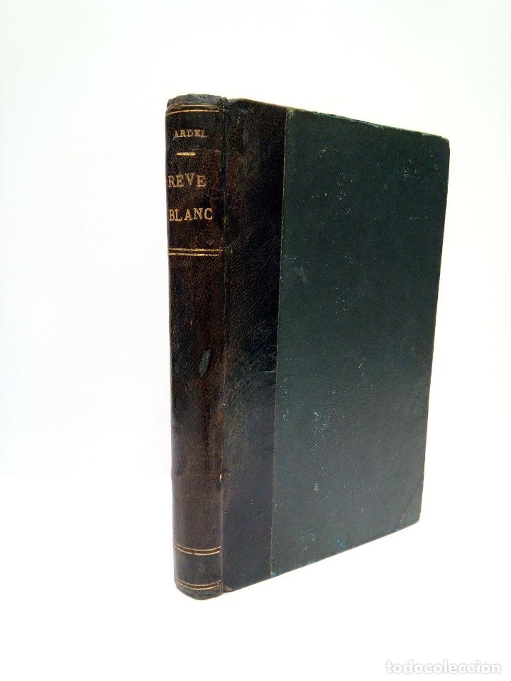 Libros: ARDEL, Henri [seud. de &rdquo;Berthe Abraham&rdquo;] - R&ecirc;ve Blanc - Foto 1