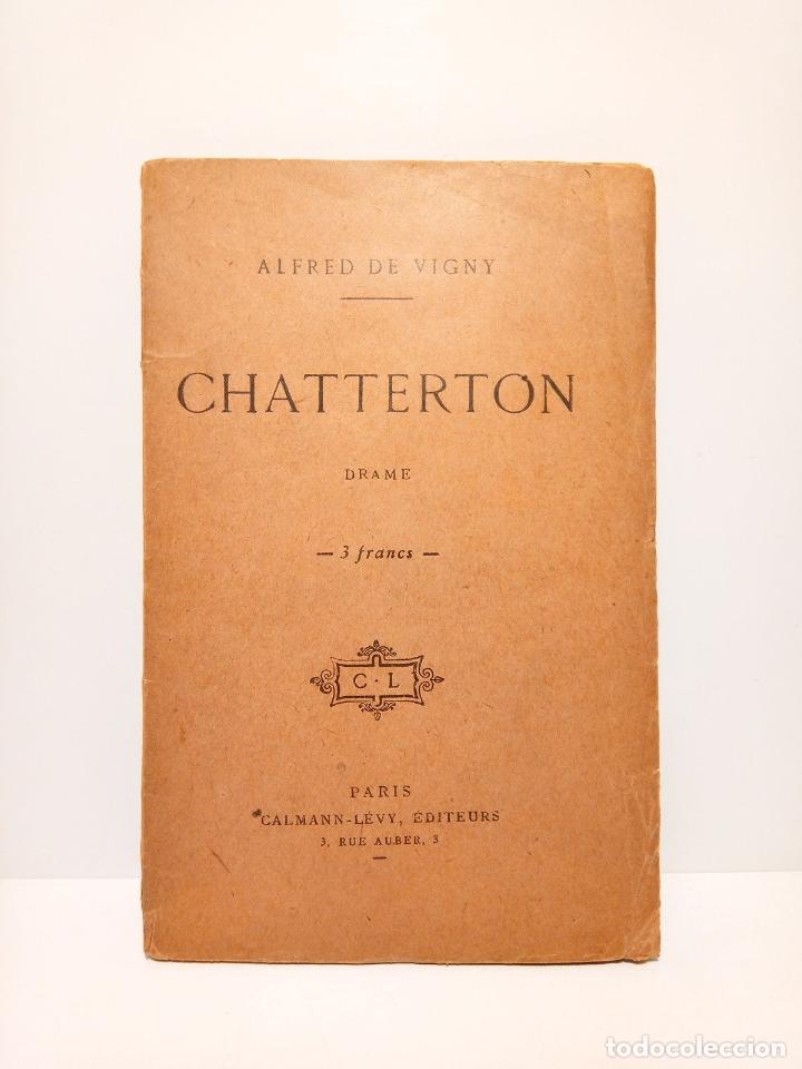 Libros: VIGNY, Alfred de - Chatterton. (Drame en trios actes, en prose) - Foto 1