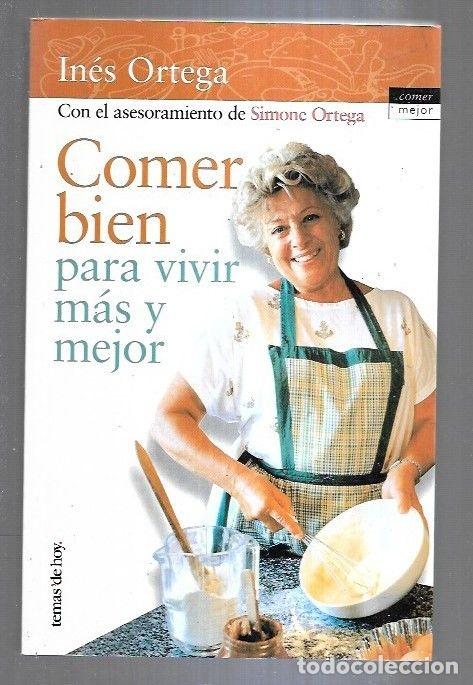 Libros: COMER BIEN PARA VIVIR MAS Y MEJOR - ORTEGA, INES - Foto 1
