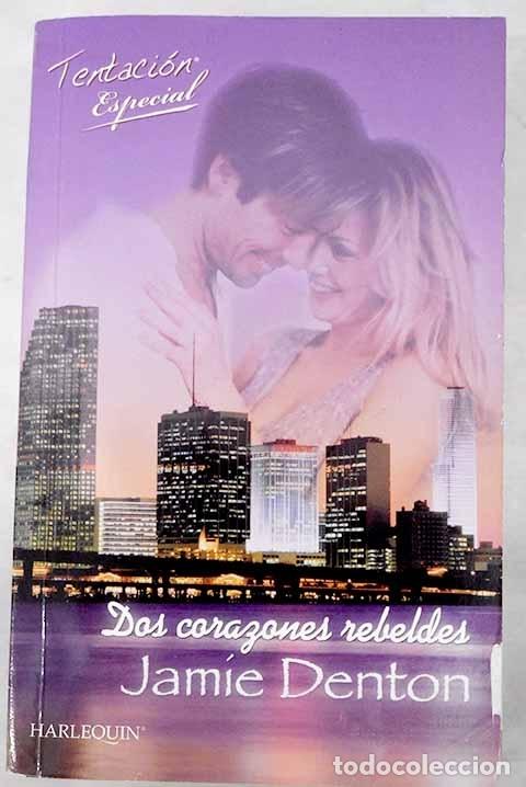 Libros: Dos corazones rebeldes.- Denton, Jamie Ann - Foto 1