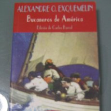 Libros: BUCANEROS DE AMERICA - ALEXANDRE OLIVIER EXQUEMELIN