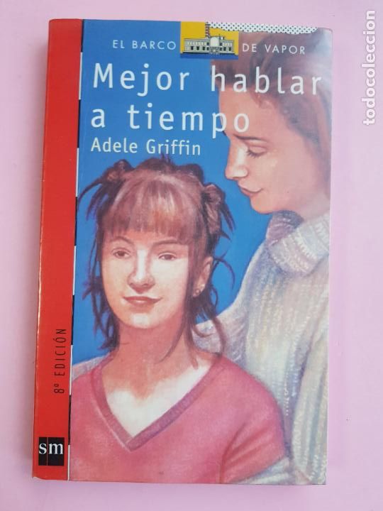 Libros: LIBRO-MEJOR HABLAR A TIEMPO-ADELE GRIFFIN-SM-EL BARCO DE VAPOR-2007-COLECCIONISTAS