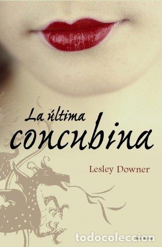 Libros: LA &Uacute;LTIMA CONCUBINA - DOWNER, LESLEY - Foto 1