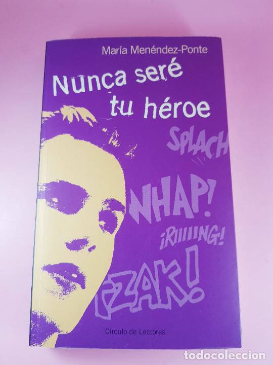 Libri di seconda mano: LIBRO-NUNCA SER&Eacute; T&Uacute; H&Eacute;ROE-MAR&Iacute;A MENENDEZ PONTE-C&Iacute;RCULO DE LECTORES-2000-COLECCIONISTAS