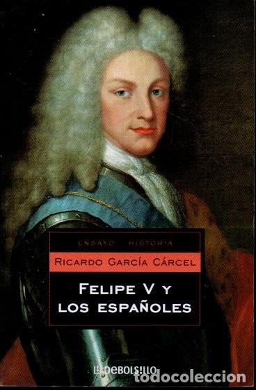 Libros: FELIPE V Y LOS ESPA&Ntilde;OLES. - GARCIA CARCEL, Ricardo. - Foto 1
