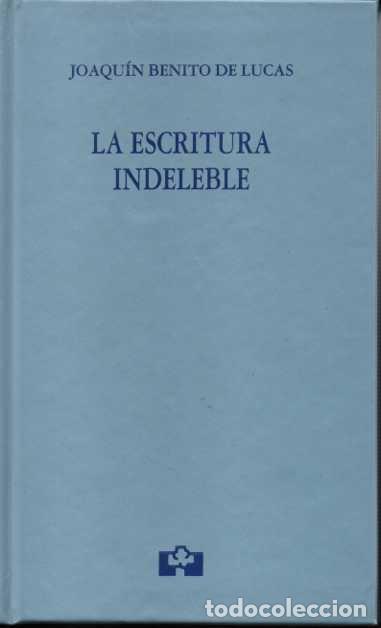 Libros: LA ESCRITURA INDELEBLE. - BENITO DE LUCAS, Joaqu&iacute;n. - Foto 1