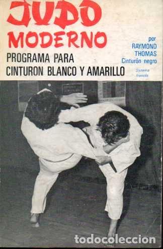 Libros: JUDO MODERNO, PROGRAMA PARA CINTURON BLANCO Y AMARILLO. - THOMAS, Raymond. - Foto 1