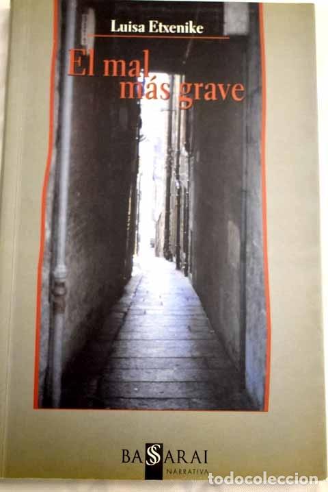 Libros: El mal m&aacute;s grave.- Etxenike, Luisa - Foto 1