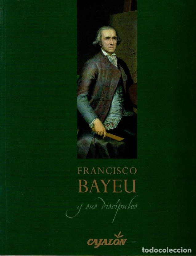 Libros: FRANCISCO BAYEU Y SUS DISCIPULOS. - CATALOGO. - Foto 1