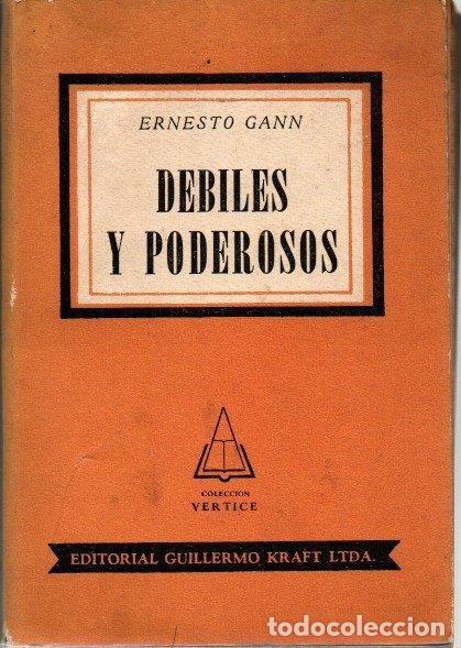 Libros: DEBILES Y PODEROSOS. - GANN, Ernesto. - Foto 1