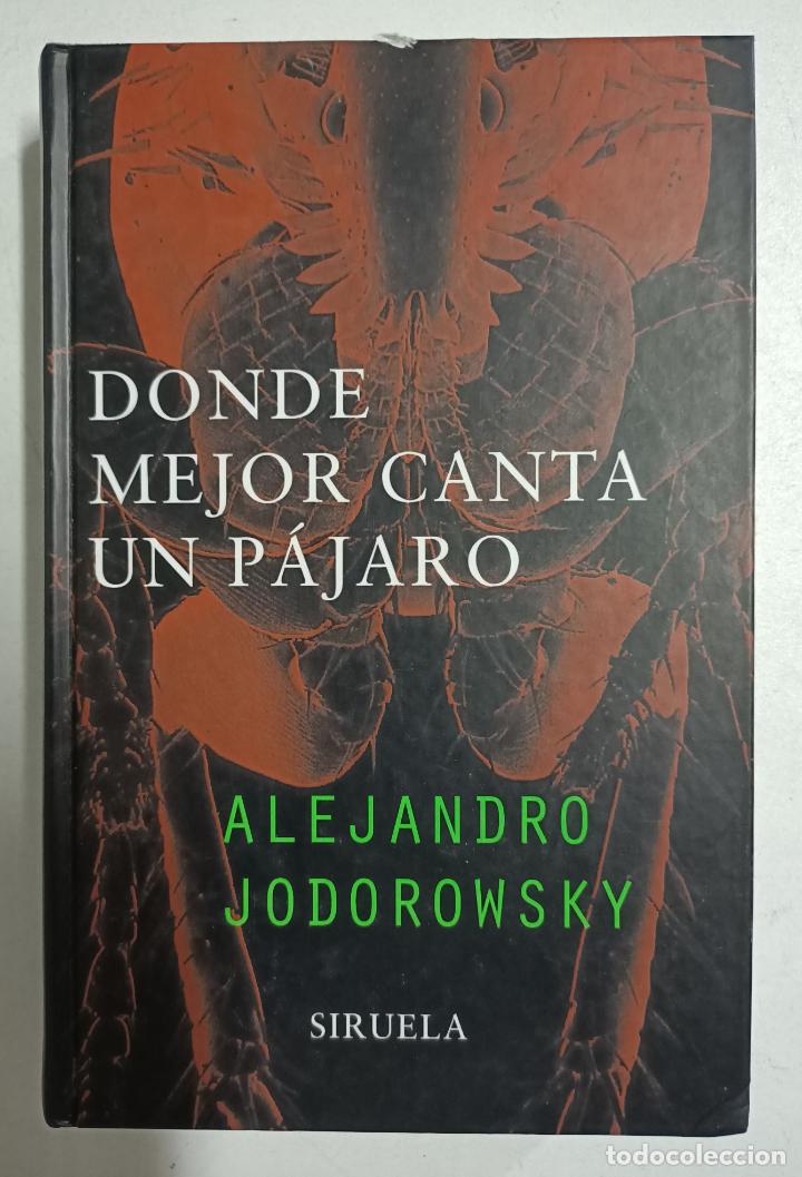 Libros: Donde mejor canta un p&aacute;jaro / Alejandro Jodorowsky - Foto 1