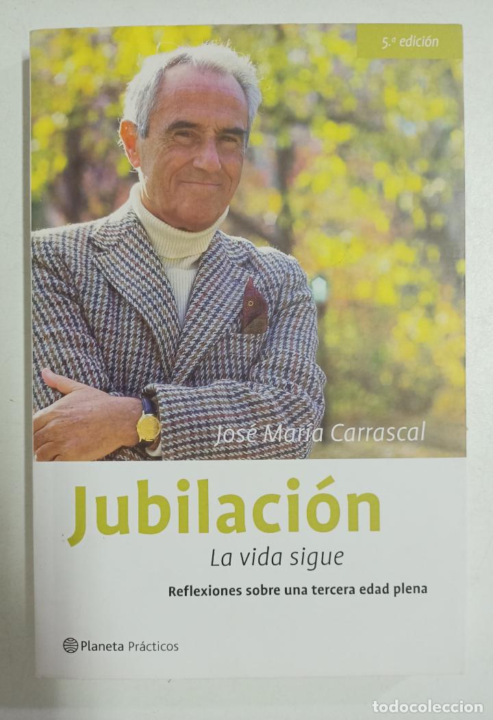 Libros: Jubilaci&oacute;n. La vida sigue / Jos&eacute; Mar&iacute;a Carrascal - Foto 1
