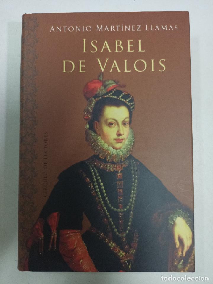Libros: Isabel de Valois / Antonio Mart&iacute;nez Llamas - Foto 1