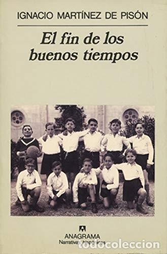 Libros: El Fin De Los Buenos Tiempos - Ignacio Mart&iacute;nez De Pis&oacute;n - Foto 1