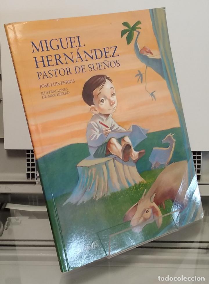 Libros: Miguel Hern&aacute;ndez, pastor de sue&ntilde;os - Jos&eacute; Luis Ferris - Foto 1