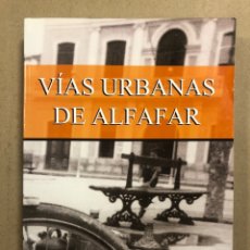Libros: VÍAS URBANAS DE ALFAFAR (VALENCIA). VICENTE SALA MOYA. EDITORIAL MIC 2018.. Lote 300308073