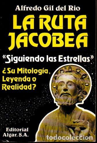 Libri di seconda mano: LA RUTA JACOBEA. EL CAMINO DE NUESTRO TIEMPO. - GIL DEL RIO, Alfredo.
