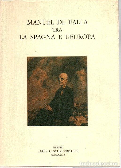 Libros: MANUEL DE FALLA TRA LA SPAGNA E L'EUROPA. ATTI DEL CONVEGNO INTERNAZIONALE DI STUDI (VENEZIA, 15-17