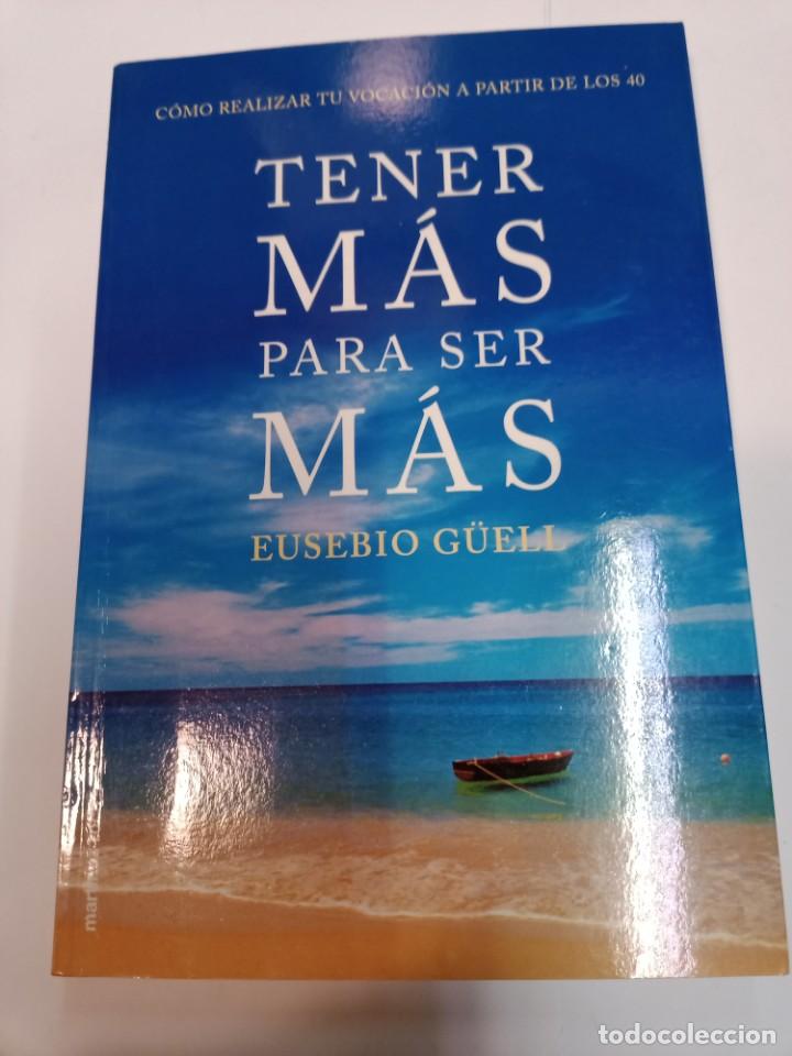Libros: EUSEBIO GUELL Tener m&aacute;s para ser m&aacute;s SA6452 - Foto 1