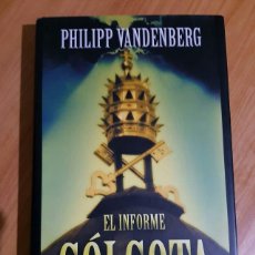Libros: EL INFORME GÓLGOTA - PHILIPP VANDENBERG - NUEVO. Lote 300425748