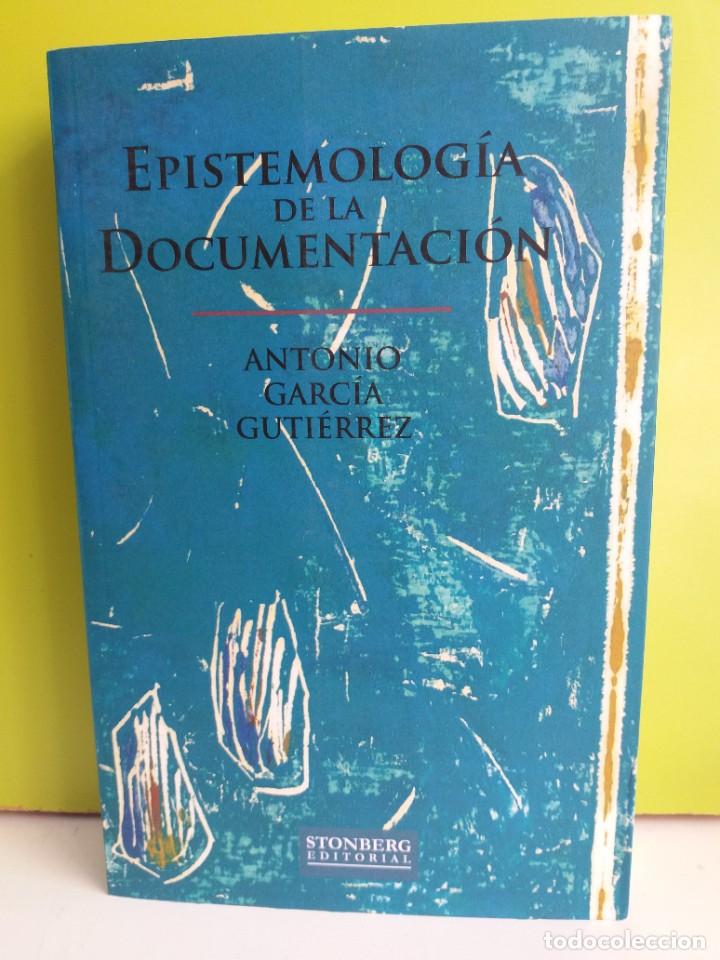 Libros: EPISTEMOLOG&Iacute;A DE LA DOCUMENTACI&Oacute;N - Antonio Garc&iacute;a Guti&eacute;rrez - Foto 1
