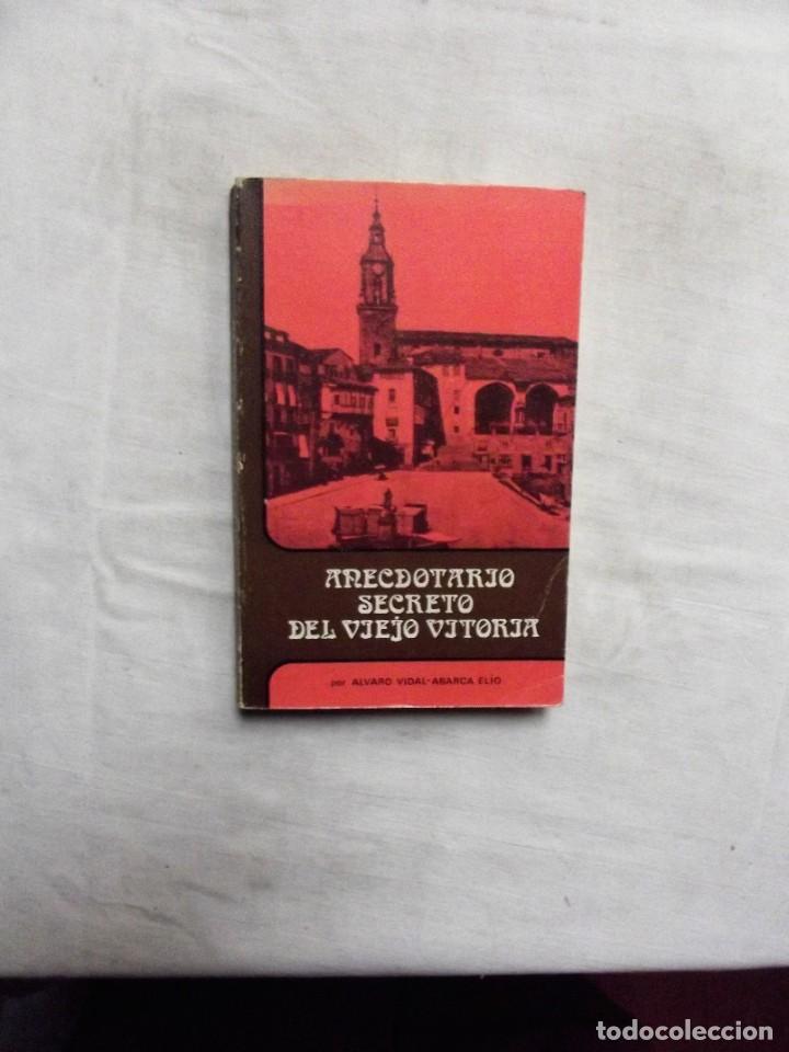 Libros: ANECDOTARIO SECRETO DEL VIEJO VITORIA DE ALVARO VIDAL - ABARCA ELIO