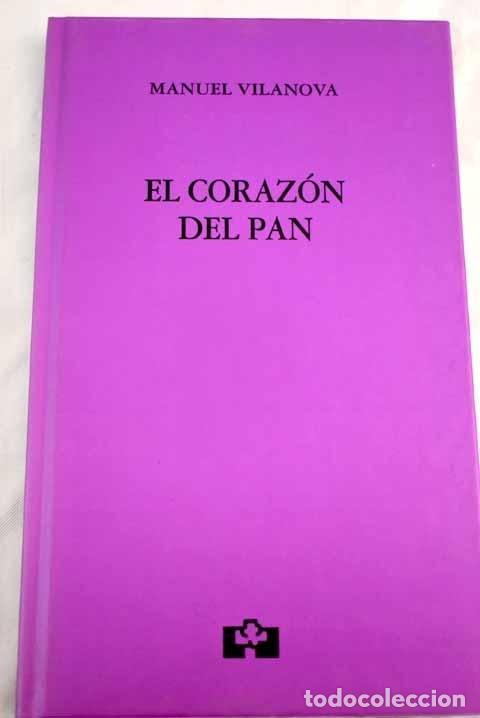 Libros: El coraz&oacute;n del pan.- Vilanova, Manuel - Foto 1