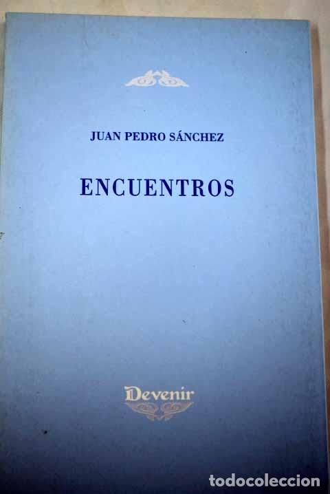 Libros: Encuentros.- S&aacute;nchez Morcillo, Juan Pedro - Foto 1
