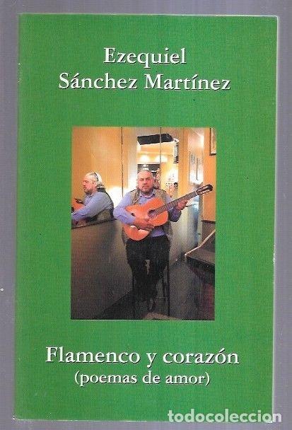Libros: FLAMENCO Y CORAZON (POEMAS DE AMOR) - SANCHEZ MARTINEZ, EZEQUIEL - Foto 2