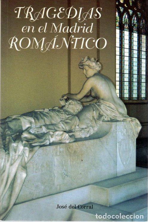 Libros: Tragedias en el Madrid Rom&aacute;ntico - Corral, Jos&eacute; del - Foto 1