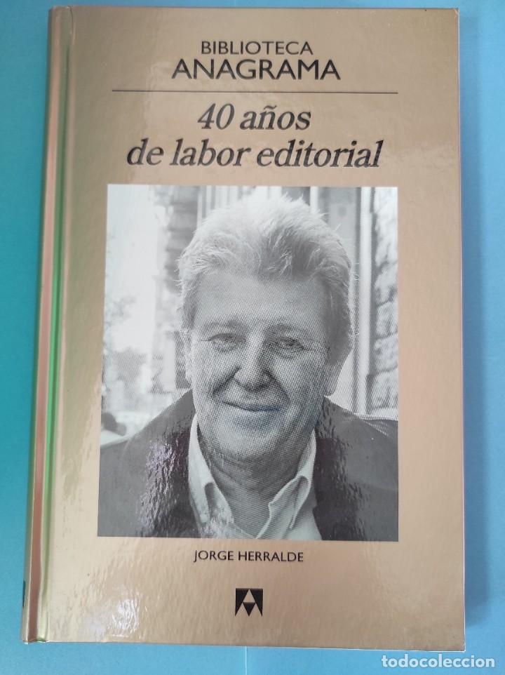 Libros: JORGE HERRALDE ( EDITOR)- 40 A&Ntilde;OS DE LABOR EDITORIAL - Foto 1