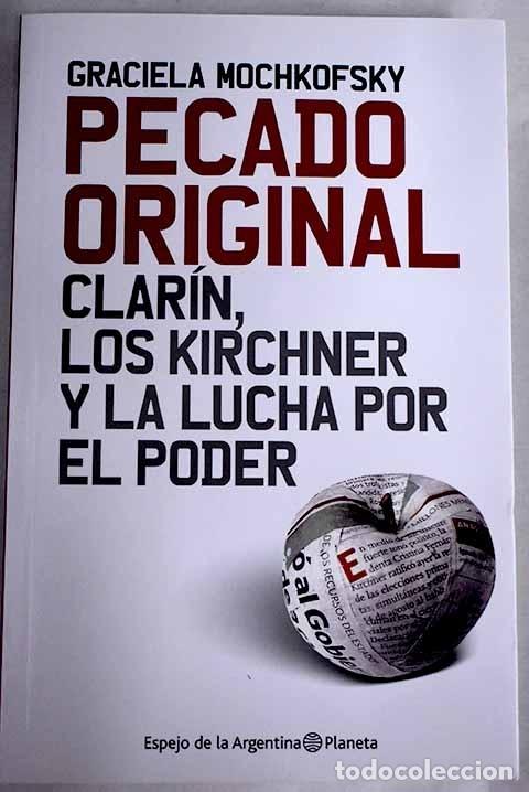 Libros: Pecado original: Clar&iacute;n, los Kirchner y la lucha por el poder.- Mochkofsky, Graciela - Foto 1