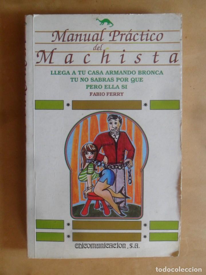 Libros: MANUAL PRACTICO DEL MACHISTA - FABIO FERRY - EDICOMUNICACION - 1990 - Foto 1