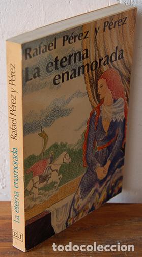 Libros: LA ETERNA ENAMORADA - RAFAEL P&Eacute;REZ Y P&Eacute;REZ - Foto 1