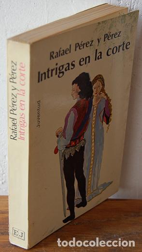 Libros: INTRIGAS EN LA CORTE - RAFAEL P&Eacute;REZ Y P&Eacute;REZ - Foto 1