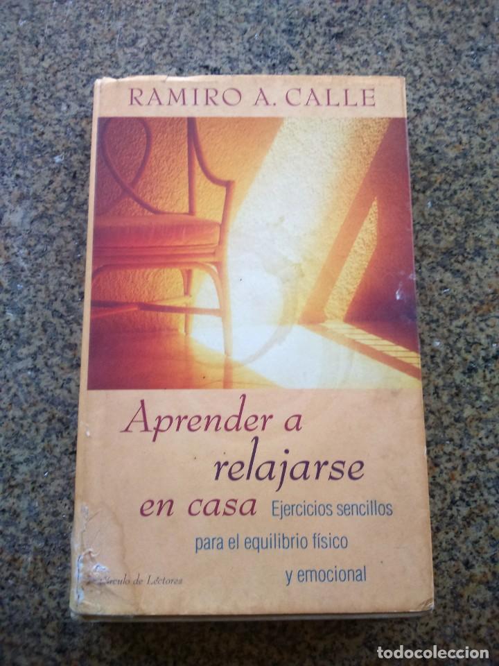 Libros: APRENDER A RELAJARSE EN CASA -- RAMIRO CALLE -- CIRCULO 1999 -- - Foto 1