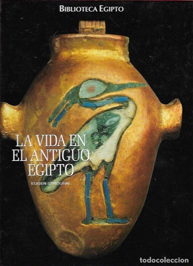 Libros: LA VIDA EN EL ANTIGUO EGIPTO - STROUHAL, EUGEN - Foto 1