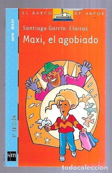 Libros: MAXI, EL AGOBIADO - GARCIA-CLAIRAC, SANTIAGO - Foto 2