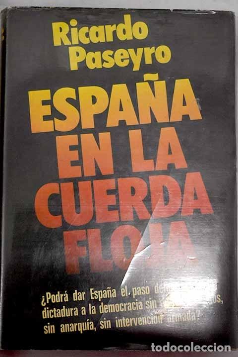 Libros: Espa&ntilde;a en la cuerda floja.- Paseyro, Ricardo - Foto 1