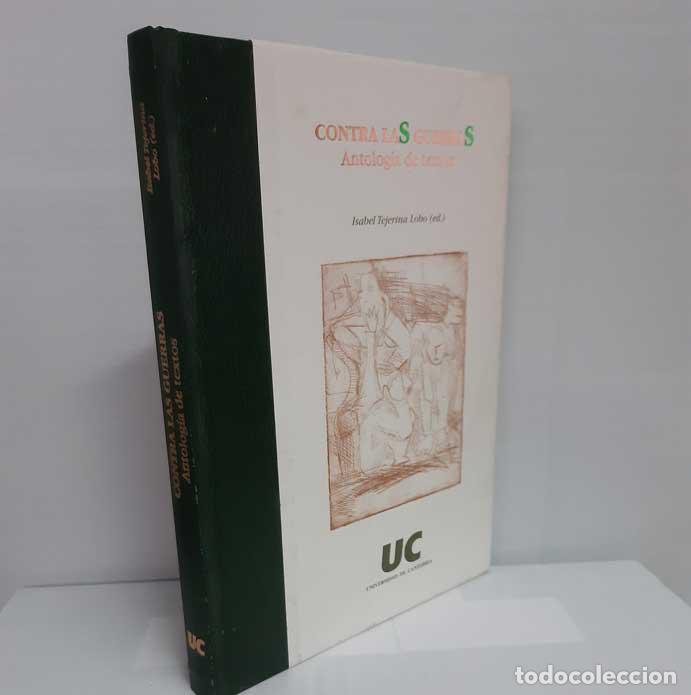 Libros: CONTRA LAS GUERRAS. ANTOLOG&Iacute;A DE TEXTOS - TEJERINA LOBO, ISABEL - Foto 1