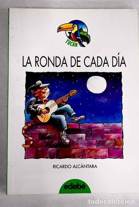 Libros: La ronda de cada d&iacute;a.- Alc&aacute;ntara, Ricardo - Foto 1