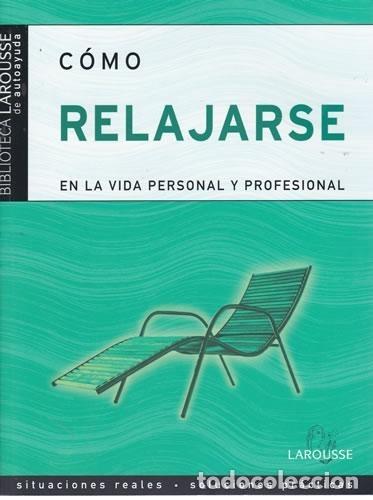Libros: C&oacute;mo relajarse en la vida personal y profesional - Cungi, Charly - Foto 1