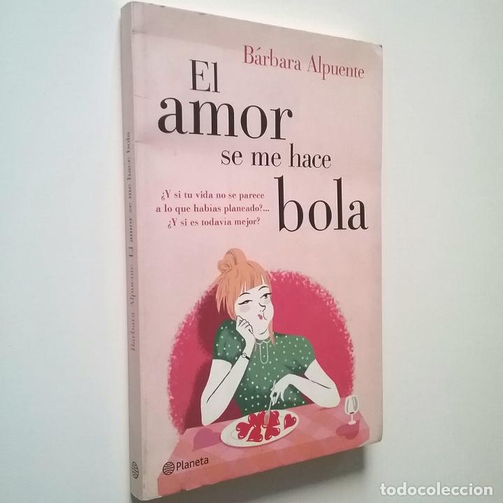 Libros: B&aacute;rbara Alpuente - El amor se me hace bola - Foto 1