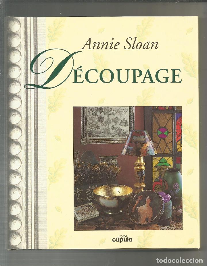Libros: D&eacute;coupage. - SLOAN, Annie: - Foto 1