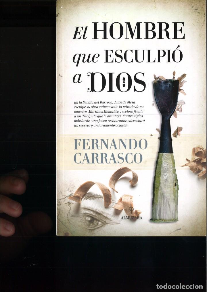 Libros: EL HOMBRE QUE ESCULPI&Oacute; A DIOS. Fernando Carrasco - Foto 1